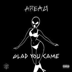 Glad You Came - AREA21