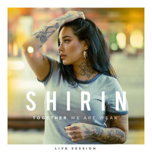 Together We Are Weak (Live Session) - Shirin