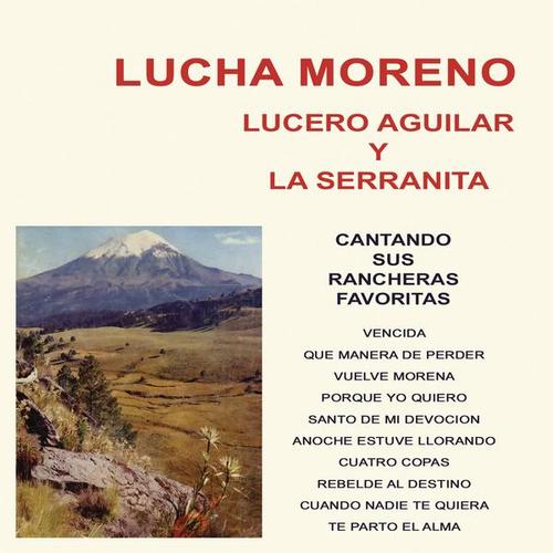 Lucha Moreno, Lucero Aguilar y la Serranita Cantando Sus Rancheras Favoritas - Lucha Moreno