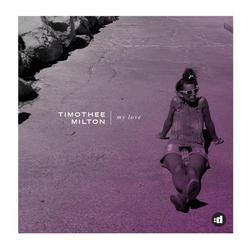 My Love (Remixes) - Timothee Milton