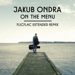 On the Menu (FlicFlac Extended Remix) - Jakub Ondra