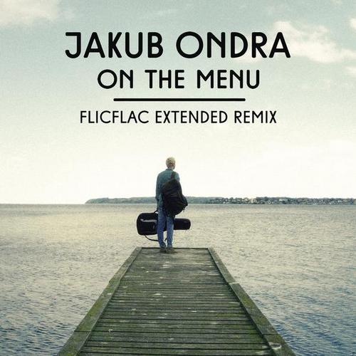 On the Menu (FlicFlac Extended Remix) - Jakub Ondra