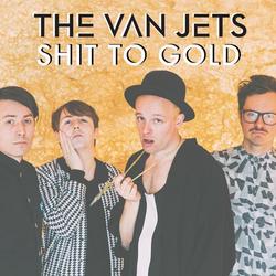 Shit to Gold (Radio Edit) - The Van Jets