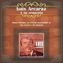Ritmos Bailables con el Estilo Inconfundible de Luis Arcaraz y Su Orquesta - Luis Arcaraz y Su Orquesta
