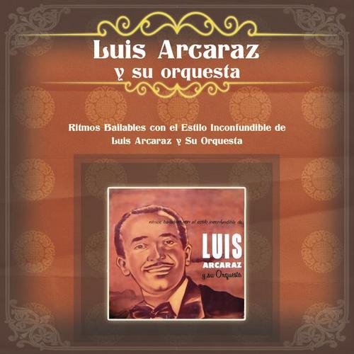 Ritmos Bailables con el Estilo Inconfundible de Luis Arcaraz y Su Orquesta - Luis Arcaraz y Su Orquesta