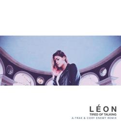 Tired of Talking (A-Trak & Cory Enemy Remix) - LÉON