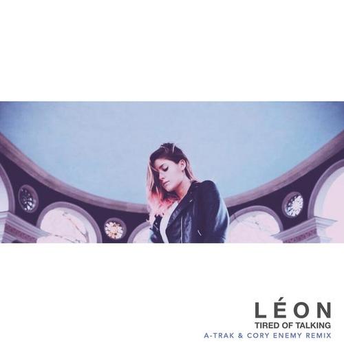 Tired of Talking (A-Trak & Cory Enemy Remix) - LÉON