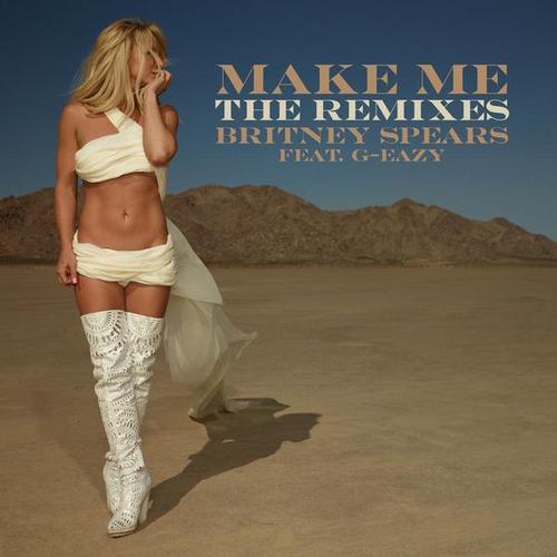Make Me... (feat. G-Eazy) [The Remixes] - Britney Spears