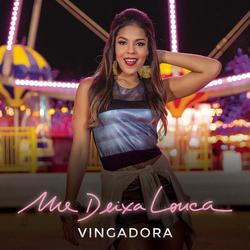 Me Deixa Louca - Vingadora