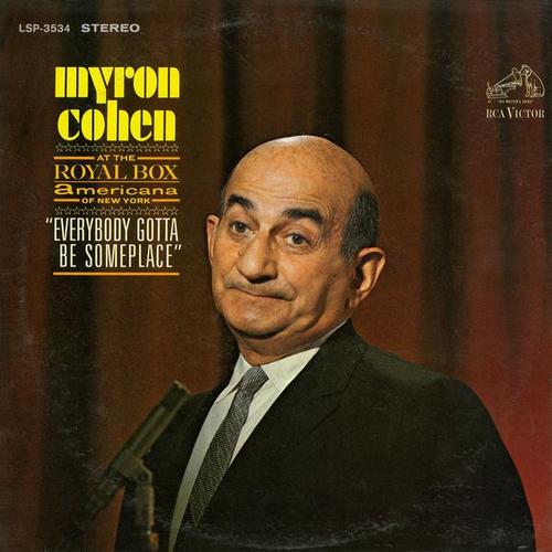 Everybody Gotta Be Someplace - Myron Cohen