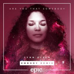 Are You That Somebody (Embody Remix) - Lynn Olsen