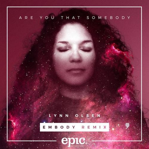 Are You That Somebody (Embody Remix) - Lynn Olsen