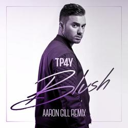 Blush (Aaron Gill Remix) - TP4Y