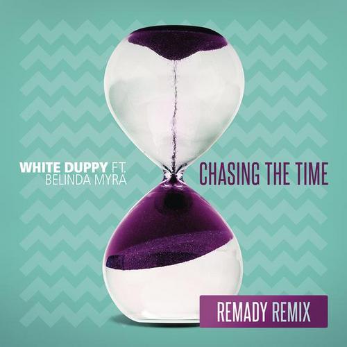 Chasing the Time (Remady Remix) - White Duppy