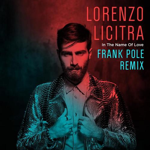 In the Name of Love (Frank Pole Remix) - Lorenzo Licitra
