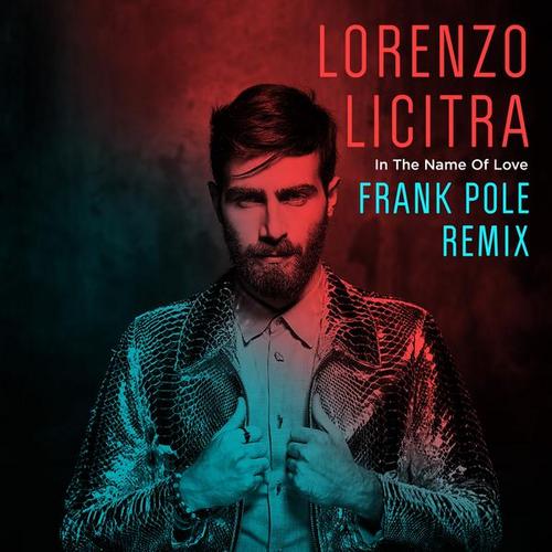 In the Name of Love (Frank Pole Remix) - Lorenzo Licitra