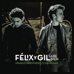 Sabe Bien (Mango Brothers Club -  Remix) - Félix y Gil