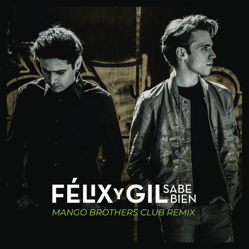 Sabe Bien (Mango Brothers Club -  Remix) - Félix y Gil