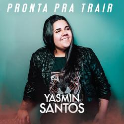 Pronta pra Trair - Yasmin Santos