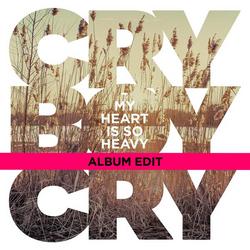 My Heart Is So Heavy (Album Edit) - Cry Boy Cry