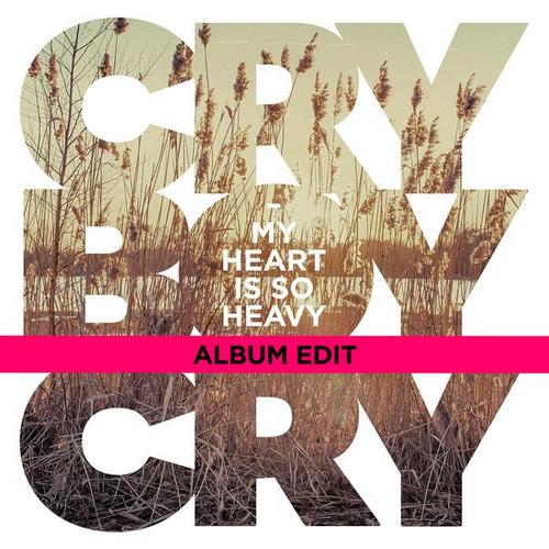 My Heart Is So Heavy (Album Edit) - Cry Boy Cry