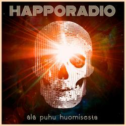 Älä puhu huomisesta - Happoradio