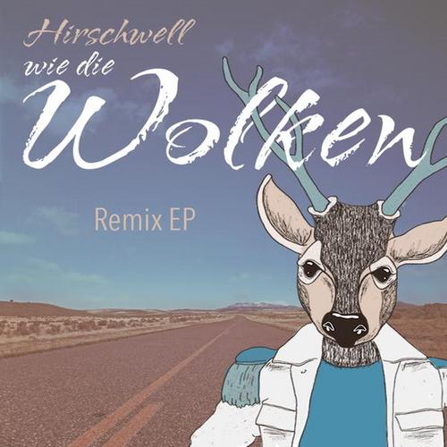 Wie die Wolken (Remixes) - Hirschwell