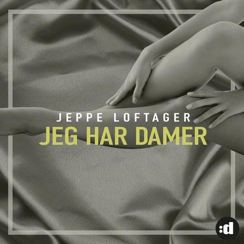 Jeg Har Damer - Jeppe Loftager