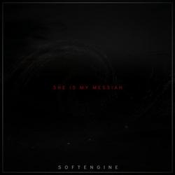 She Is My Messiah - Softengine