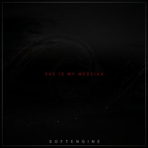She Is My Messiah - Softengine