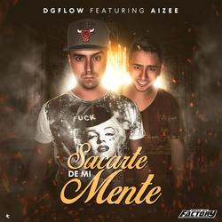 Sacarte de Mi Mente - DG Flow