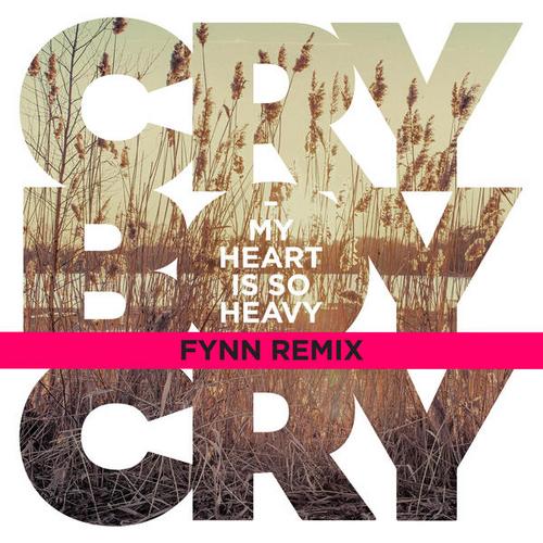 My Heart Is So Heavy (Fynn Remix) - Cry Boy Cry