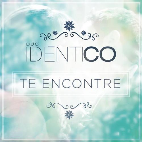 Te Encontré - Idéntico