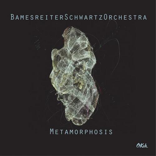 Metamorphosis - BamesreiterSchwartzOrchestra