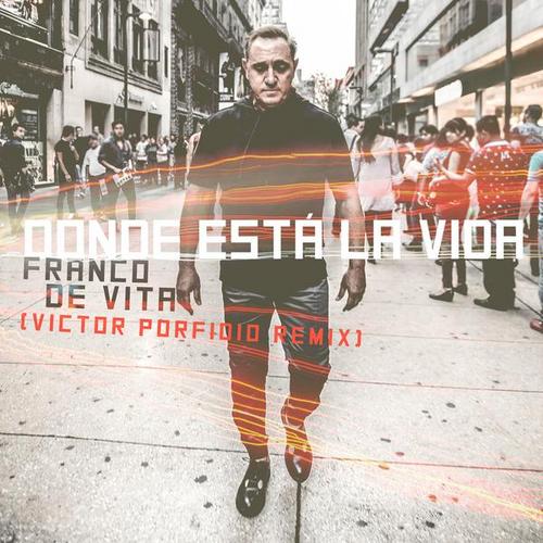 Dónde Está la Vida (Victor Porfidio Remix) - Franco de Vita