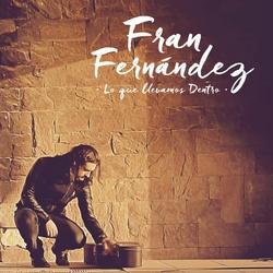 Lo Que Llevamos Dentro - Fran Fernández