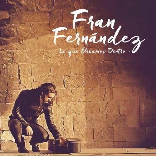 Lo Que Llevamos Dentro - Fran Fernández