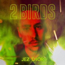 2 Birds - Jez Dior