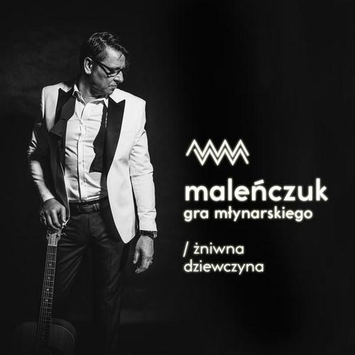 Maleńczuk Gra Młynarskiego - Maciej Malenczuk