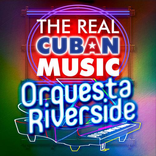 The Real Cuban Music - Orquesta Riverside (Remasterizado) - Orquesta Riverside