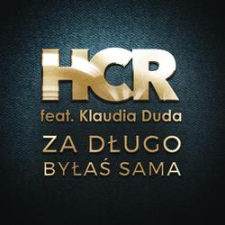 Za Dlugo Bylas Sama - HCR