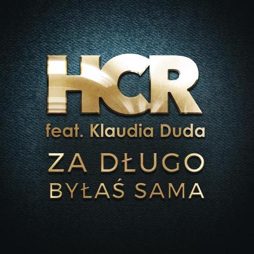 Za Dlugo Bylas Sama - HCR