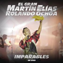 Imparables (En Vivo) - El Gran Martín Elías