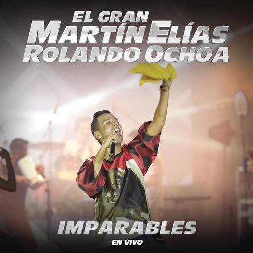 Imparables (En Vivo) - El Gran Martín Elías