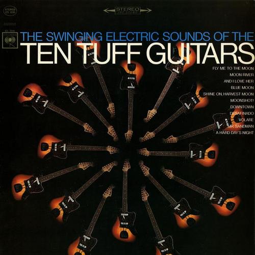 The Swinging Electric Sounds of the Ten Tuff Guitars - The Ten Tuff Guitars