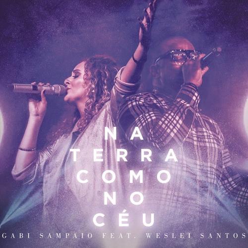 Na Terra Como No Céu (Here As In Heaven) - Gabi Sampaio - Weslei Santos