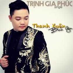 Thanh Xuân Bình Yên (Single) - Trịnh Gia Phúc