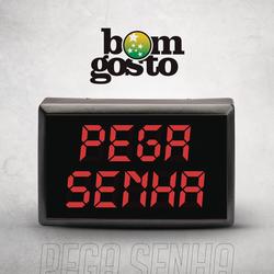 Pega Senha - Bom Gosto