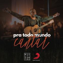 Pra Todo Mundo Cantar - Weslei Santos