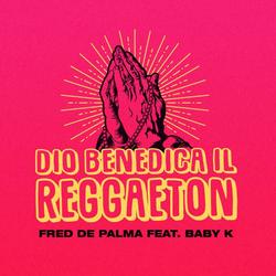 Dio Benedica Il Reggaeton (Single) - Fred De Palma